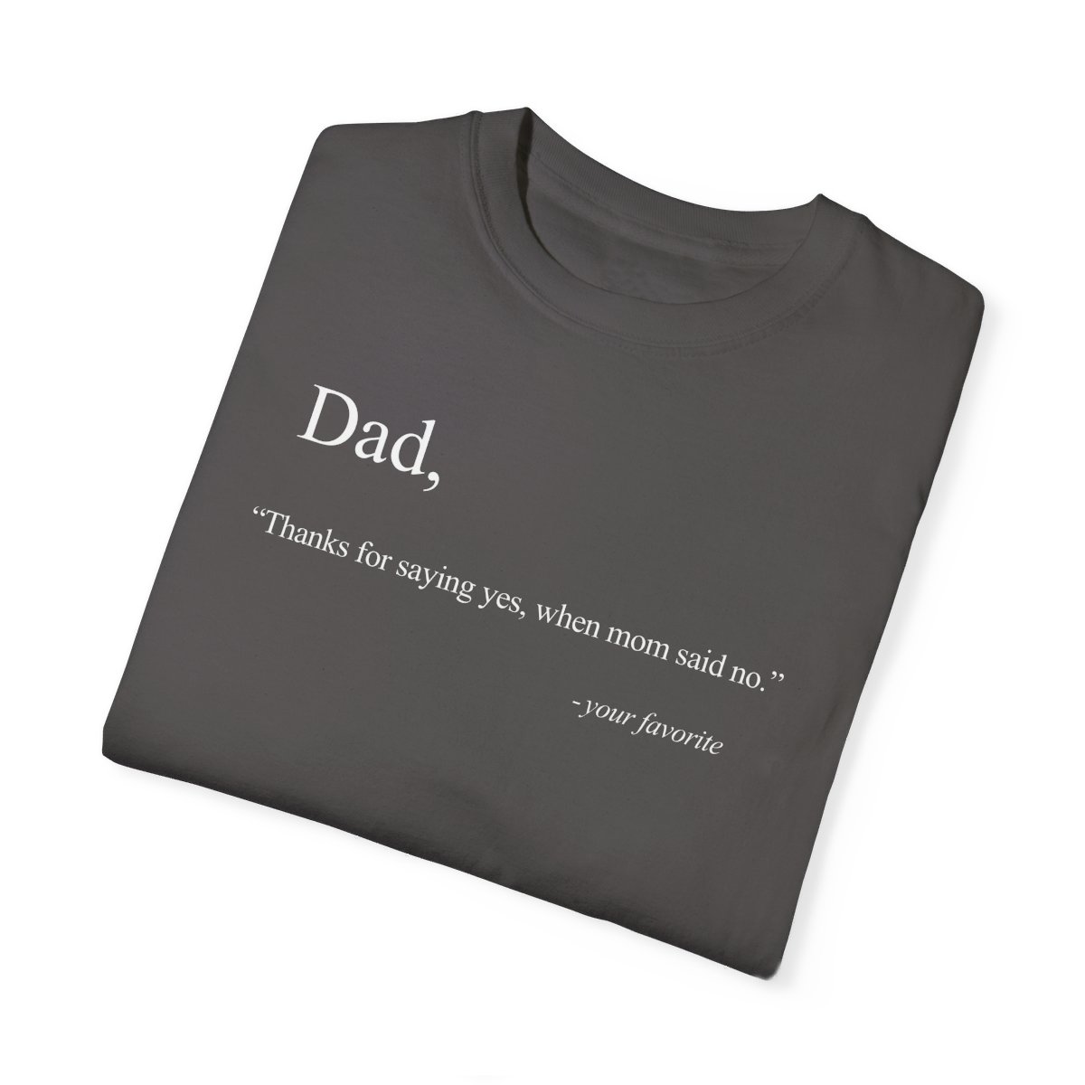 78963-15.jpg Dad Quote Shirt - "Thanks for saying yes, when Mom said no"