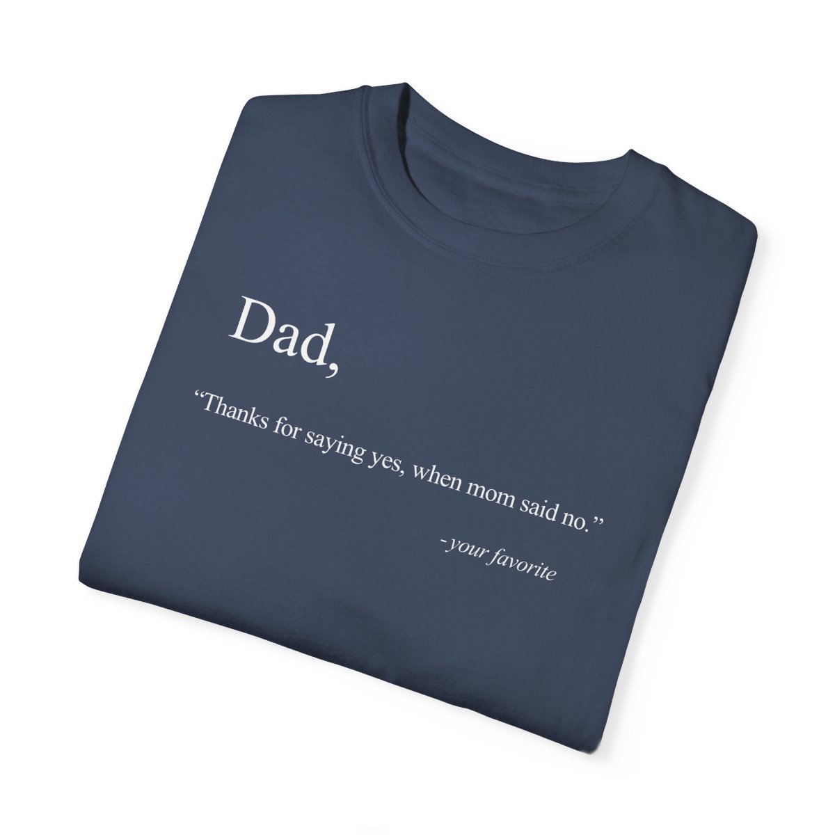 79018-15.jpg Dad Quote Shirt - "Thanks for saying yes, when Mom said no"