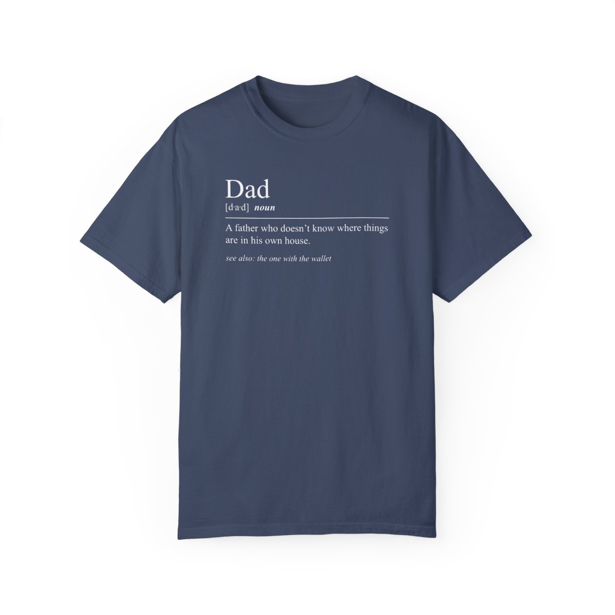 79018-26.jpg Dad Definition Shirt - "A Father who doesn't know where things are..."