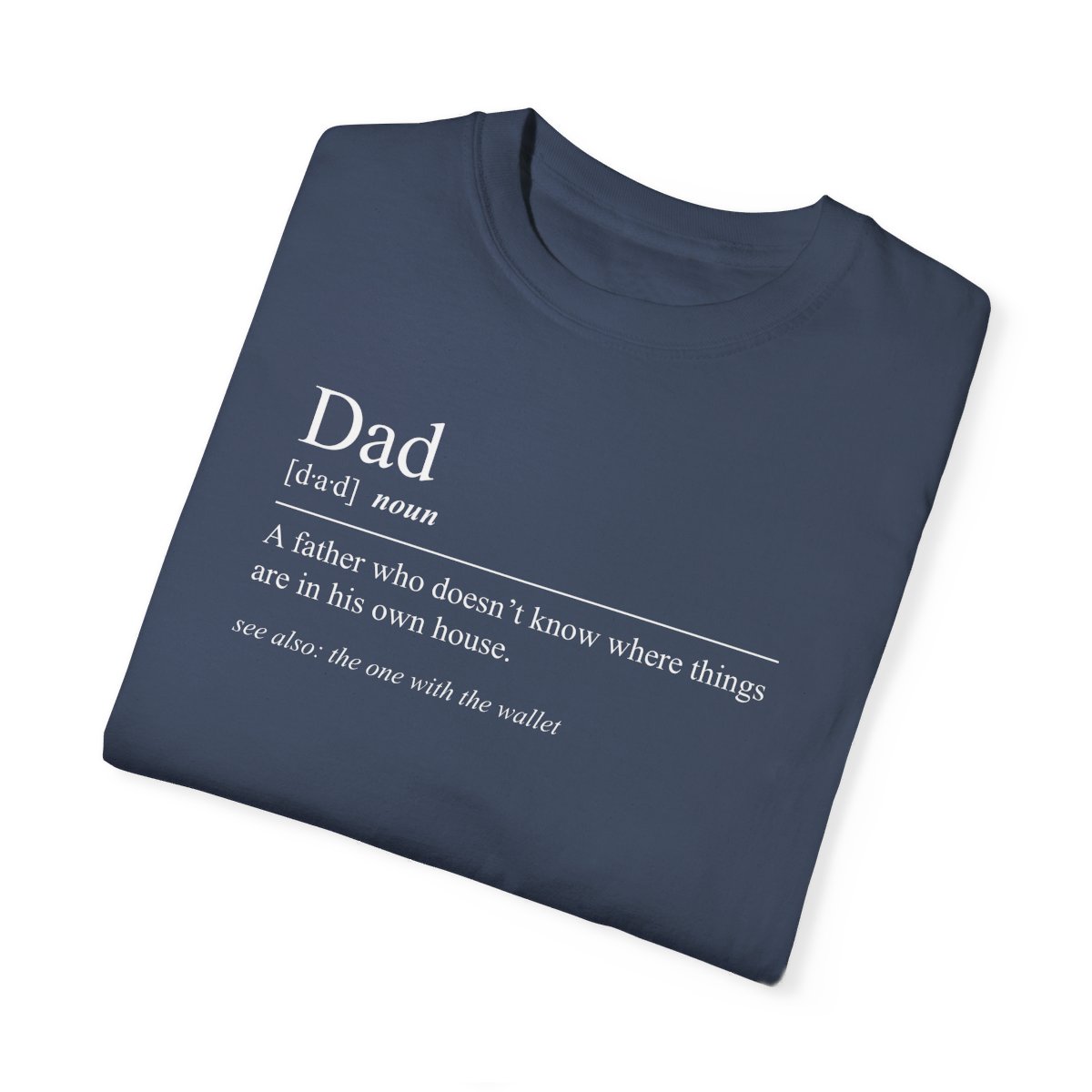 79018-28.jpg Dad Definition Shirt - "A Father who doesn't know where things are..."