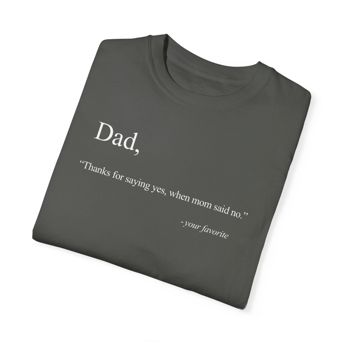79048-15.jpg Dad Quote Shirt - "Thanks for saying yes, when Mom said no"