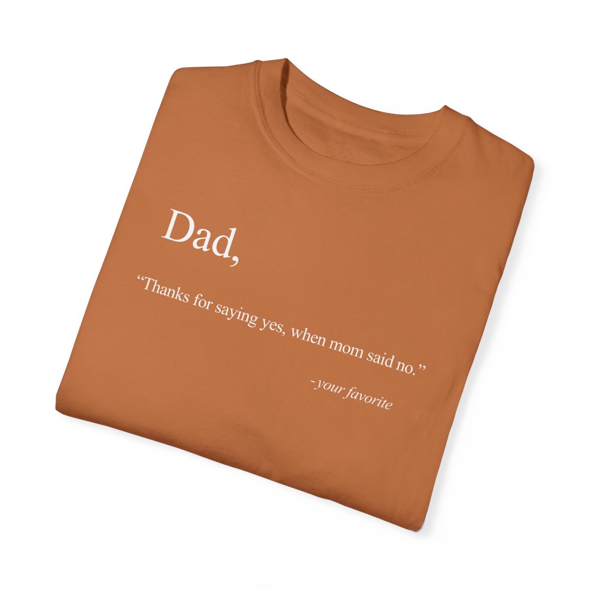 79108-15.jpg Dad Quote Shirt - "Thanks for saying yes, when Mom said no"